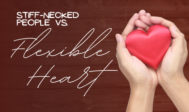 STIFF-NECKED PEOPLE VS FLEXIBLE HEART