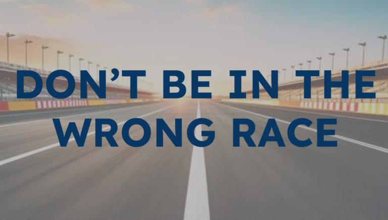 DON’T BE IN THE WRONG RACE